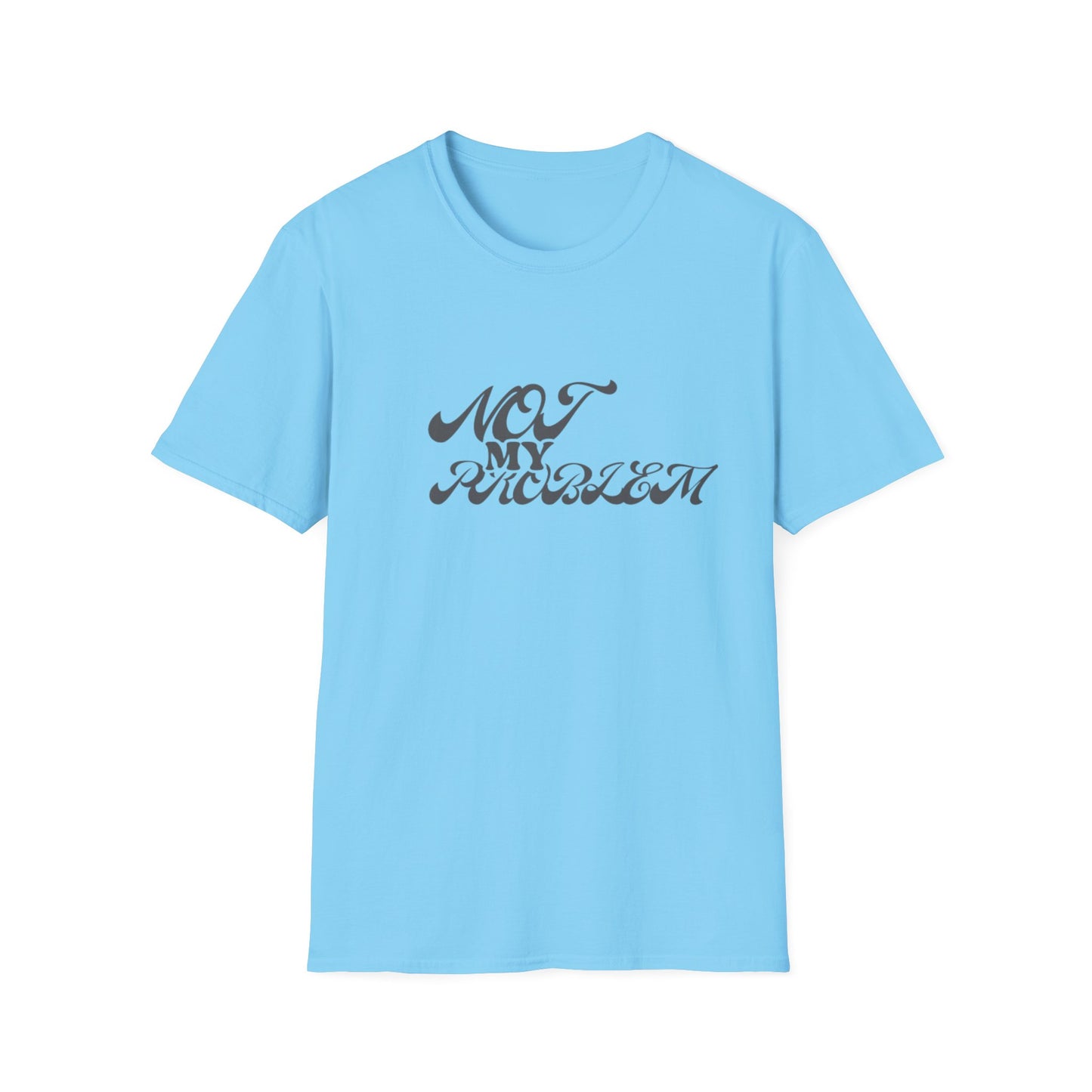 NO PROBLEM T-Shirt -UNISEX SOFTSTYLE TEE