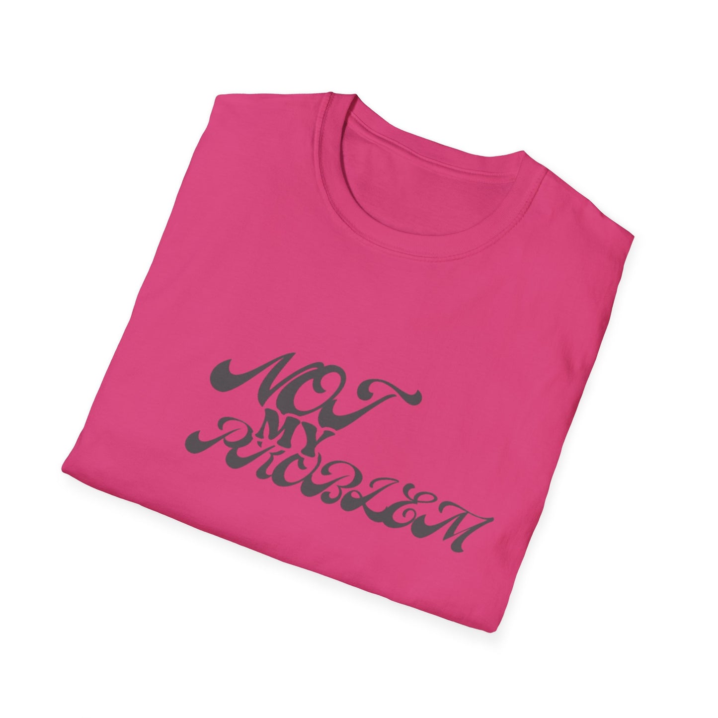 NO PROBLEM T-Shirt -UNISEX SOFTSTYLE TEE
