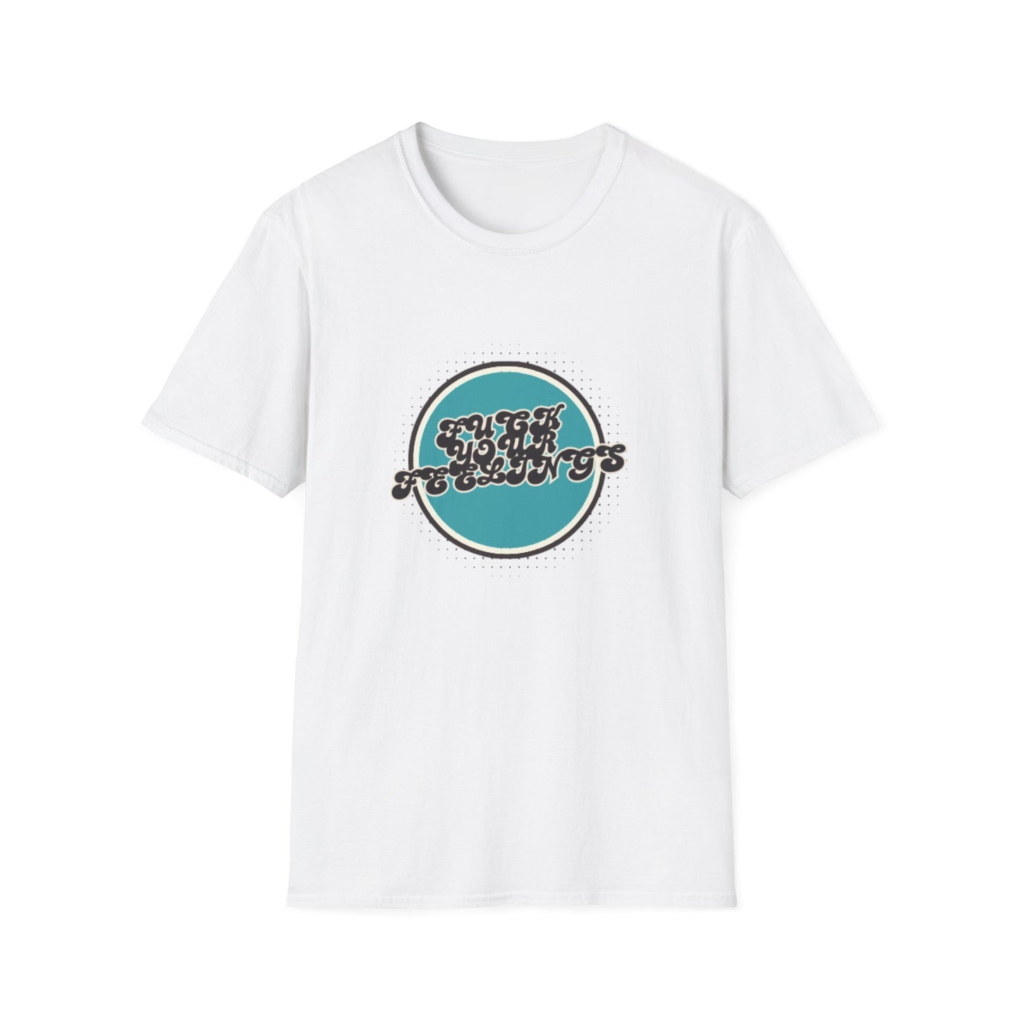 F**K YOUR FEELINGS GRAPHIC Unisex T-Shirt