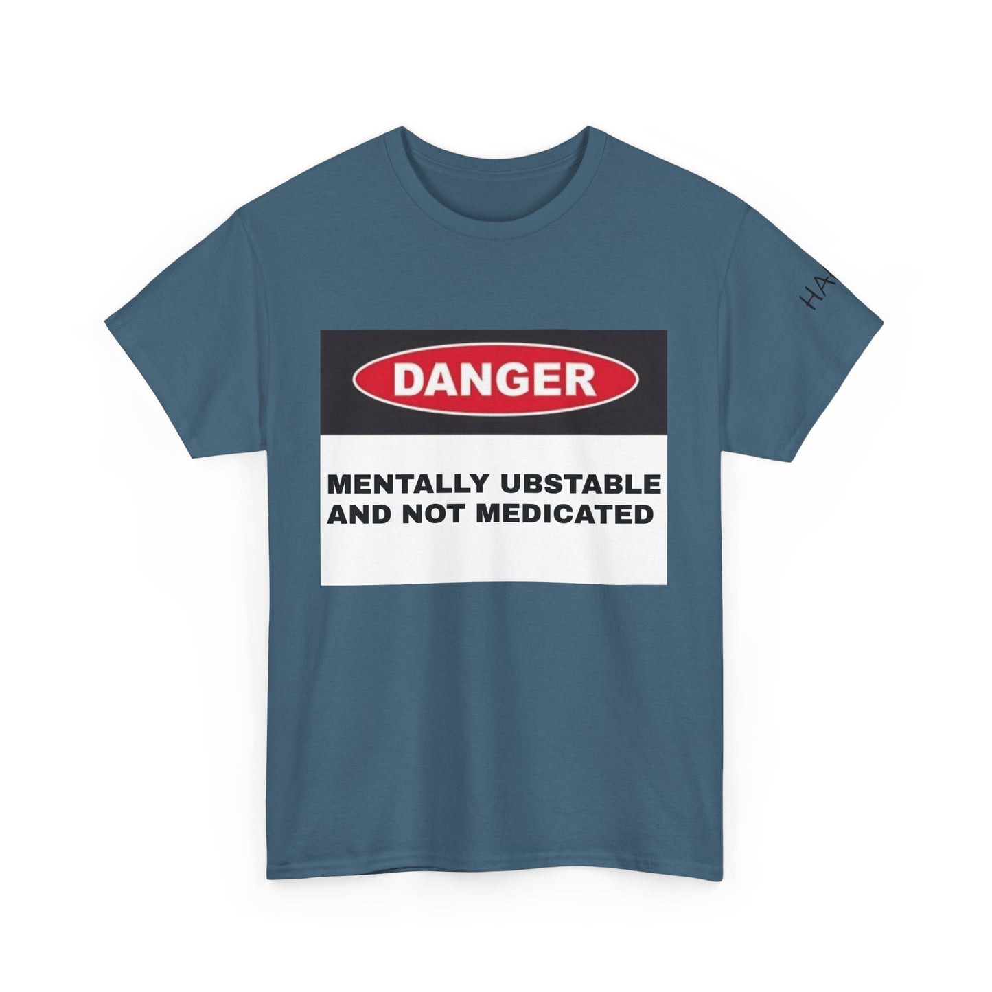 Unisex Heavy Cotton Tee - 'Danger: Mentally Ustable and Not Medicated'