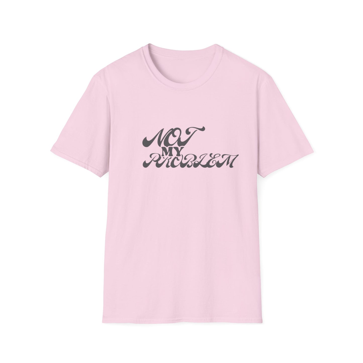 NO PROBLEM T-Shirt -UNISEX SOFTSTYLE TEE