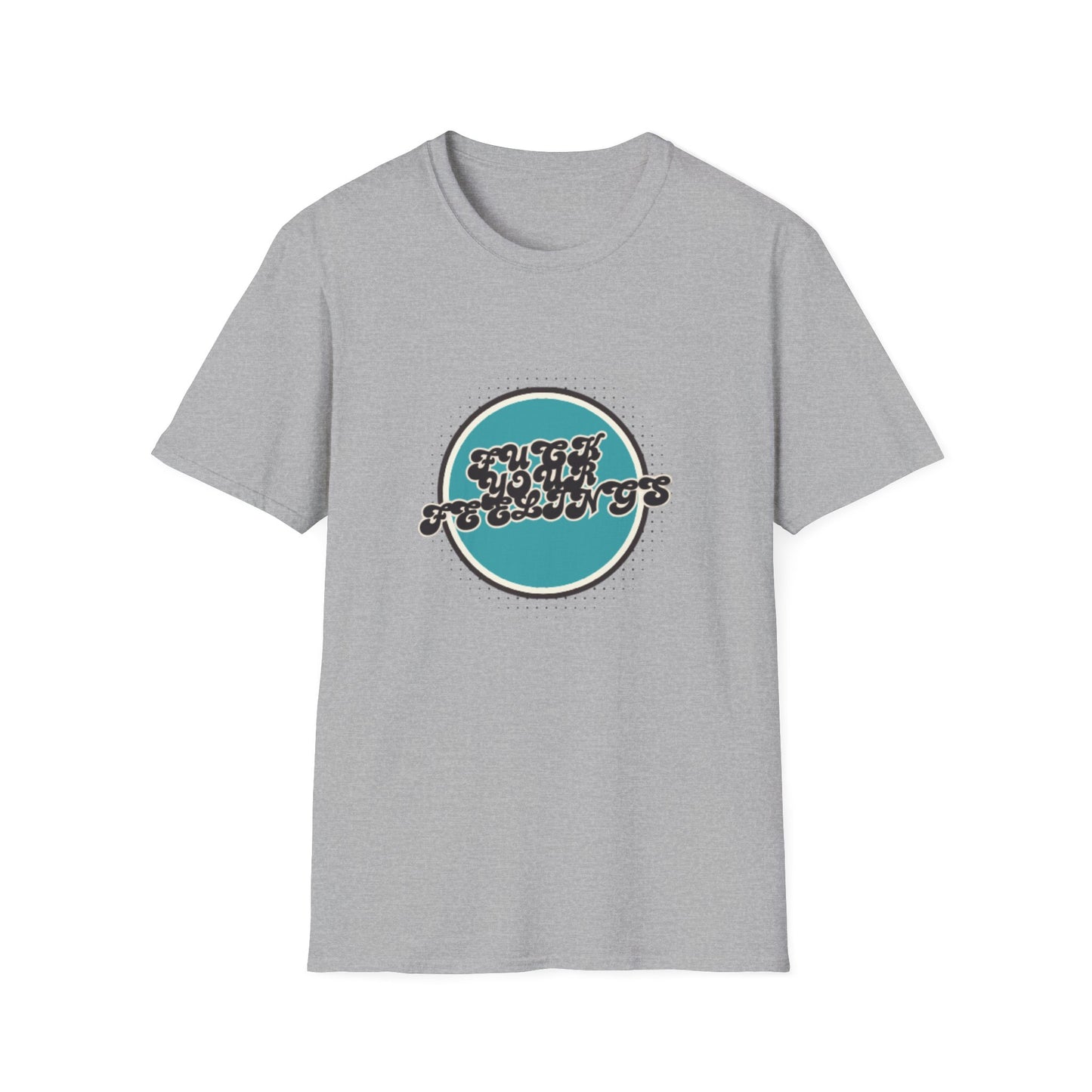 F**K YOUR FEELINGS GRAPHIC Unisex T-Shirt