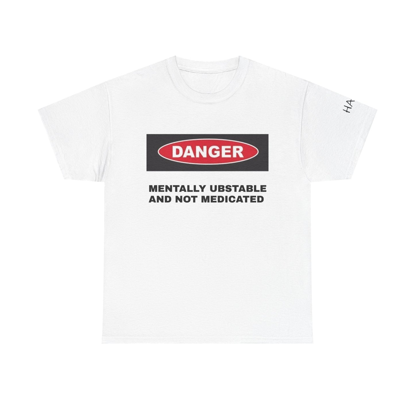 Unisex Heavy Cotton Tee - 'Danger: Mentally Ustable and Not Medicated'