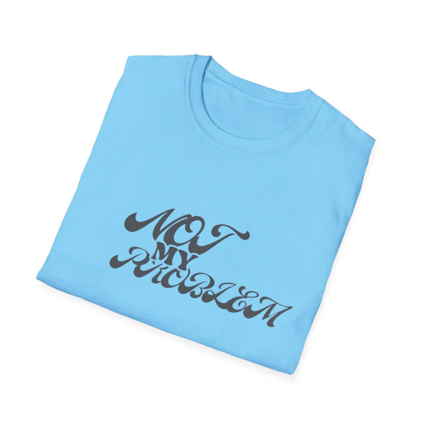 NO PROBLEM T-Shirt -UNISEX SOFTSTYLE TEE