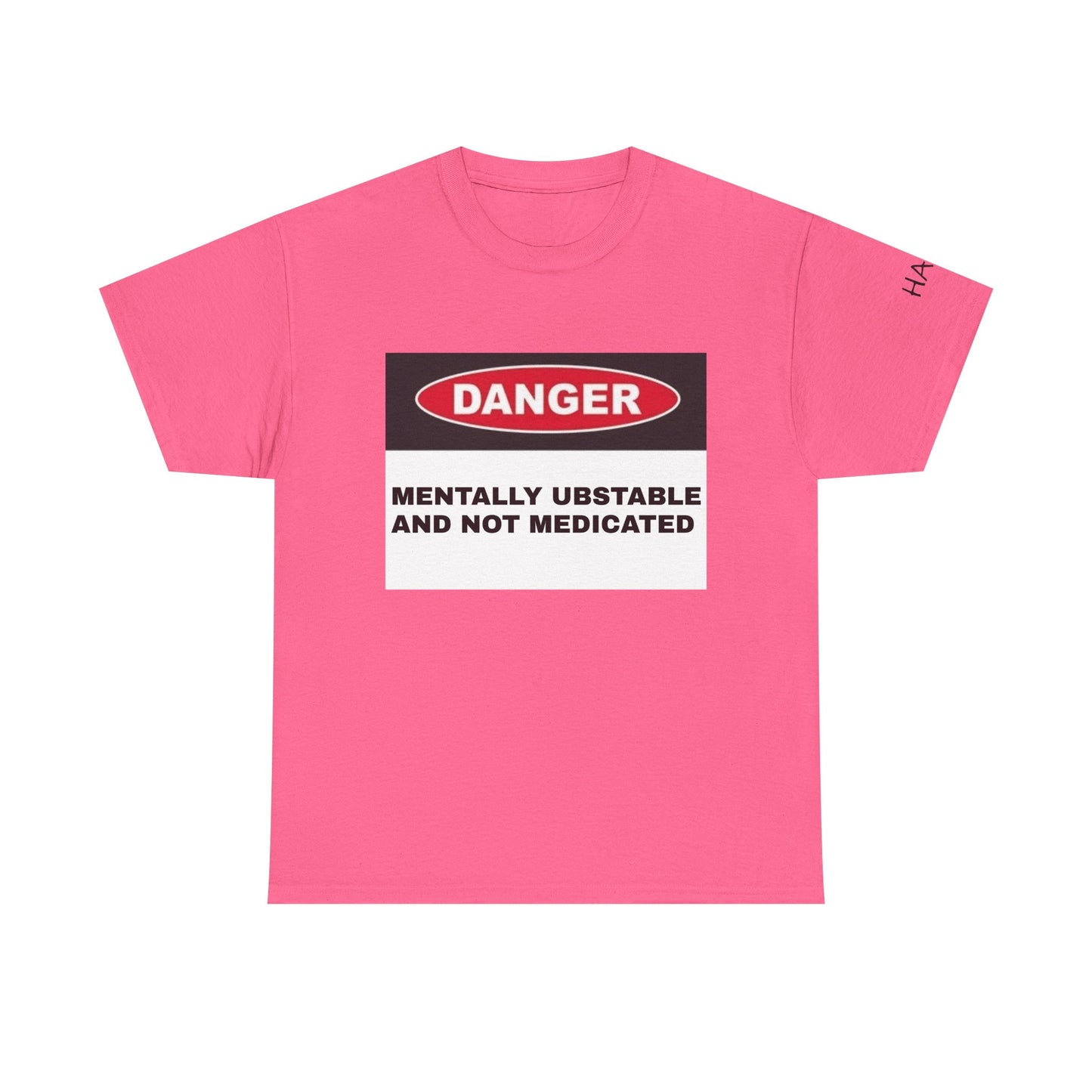 Unisex Heavy Cotton Tee - 'Danger: Mentally Ustable and Not Medicated'