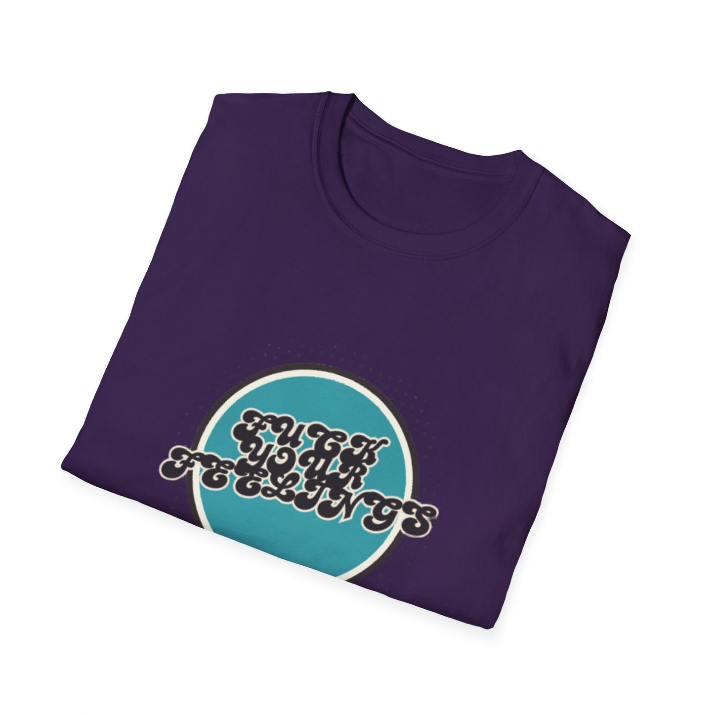 F**K YOUR FEELINGS GRAPHIC Unisex T-Shirt