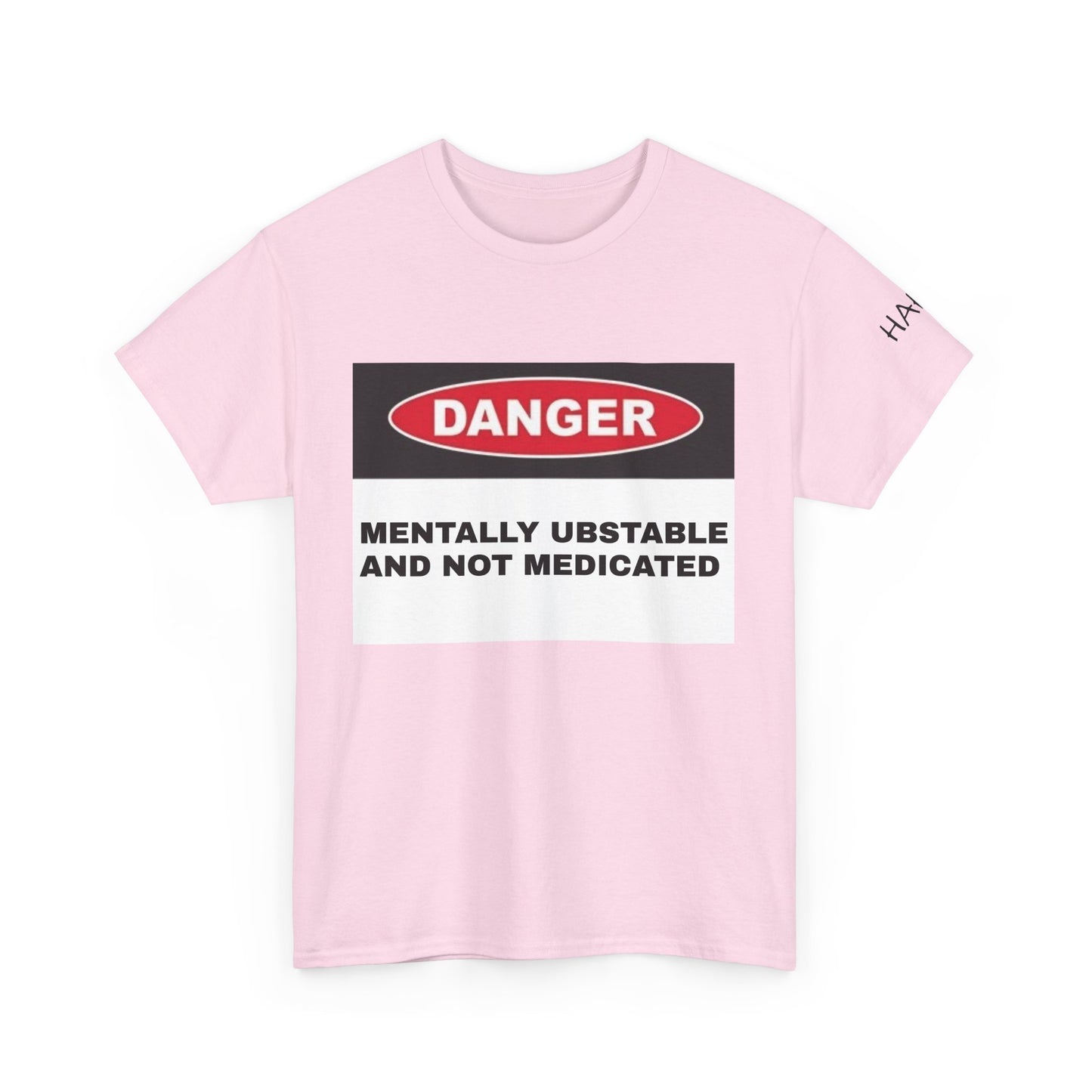 Unisex Heavy Cotton Tee - 'Danger: Mentally Ustable and Not Medicated'