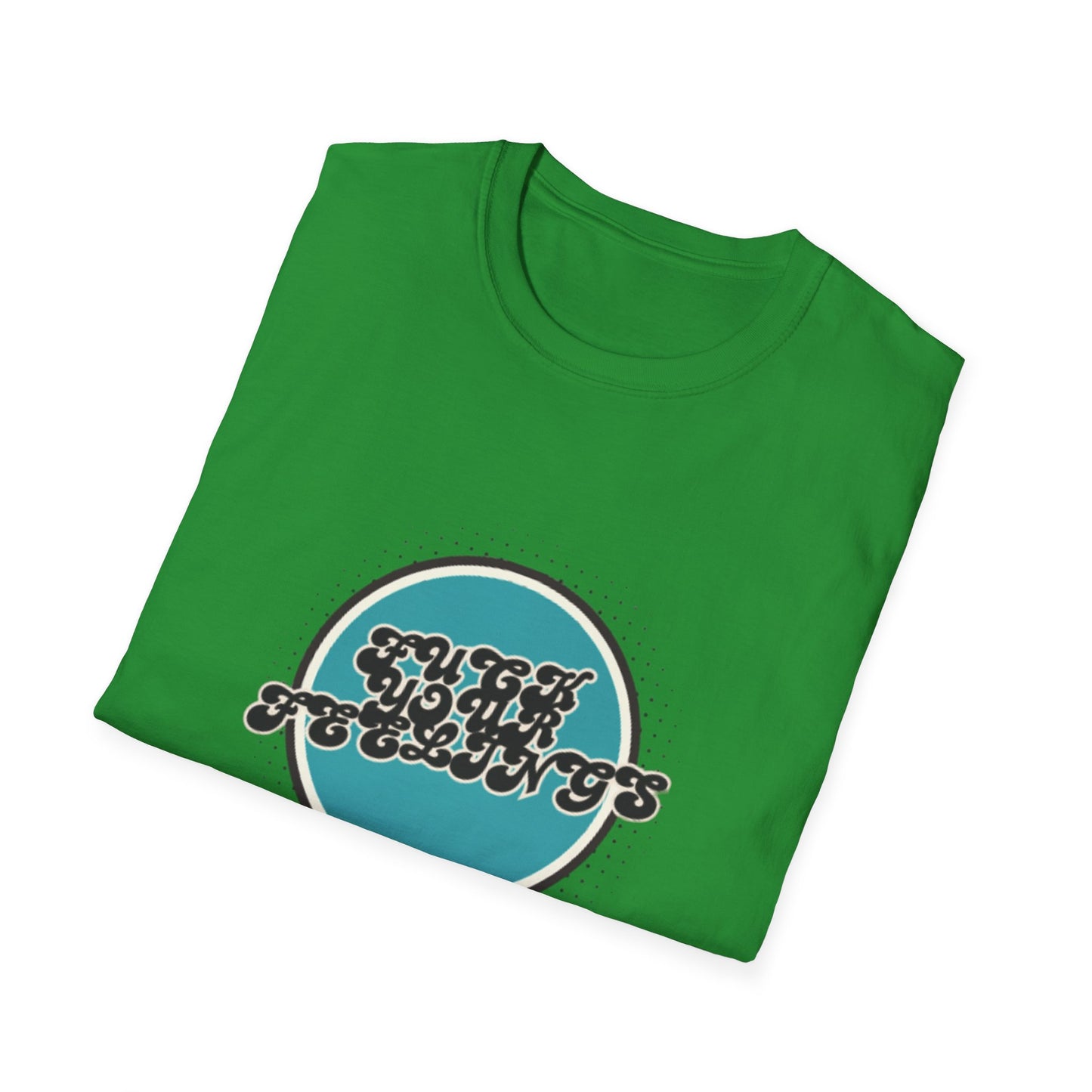F**K YOUR FEELINGS GRAPHIC Unisex T-Shirt