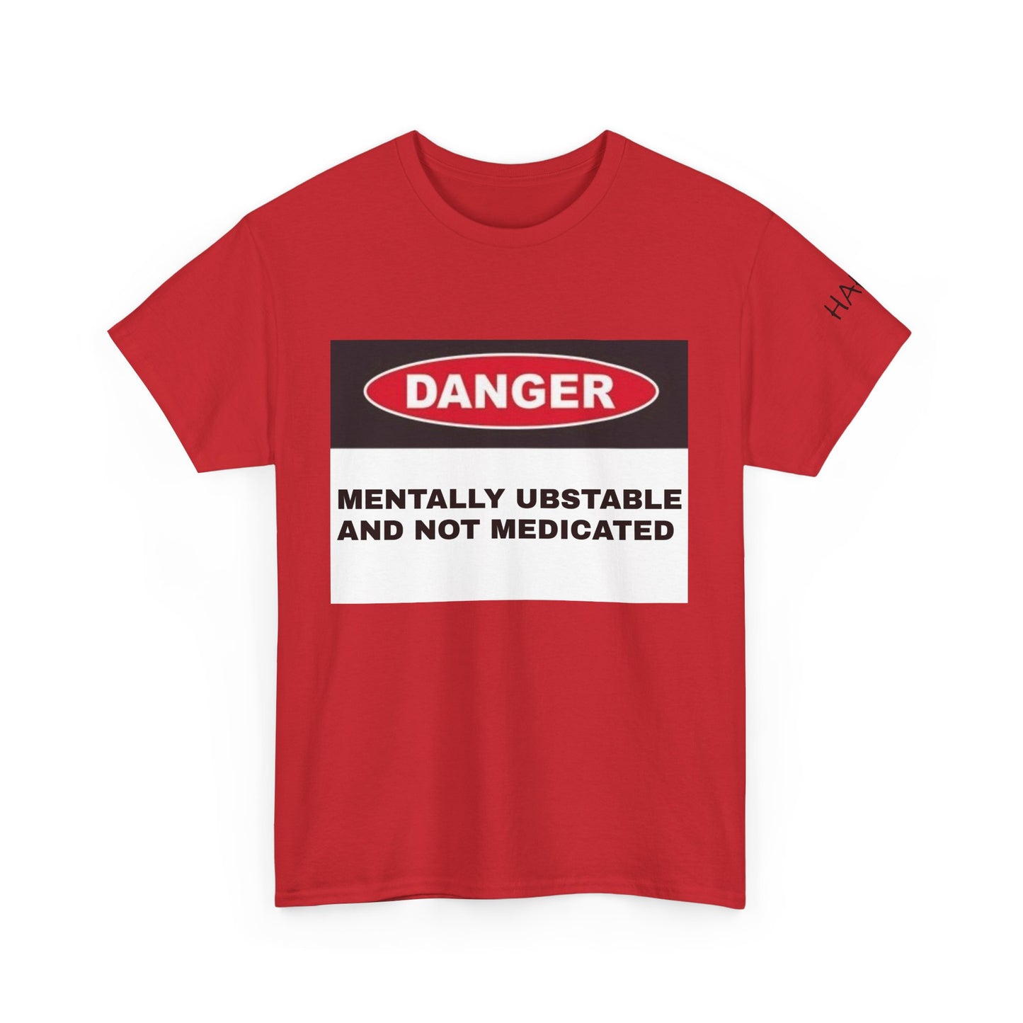 Unisex Heavy Cotton Tee - 'Danger: Mentally Ustable and Not Medicated'