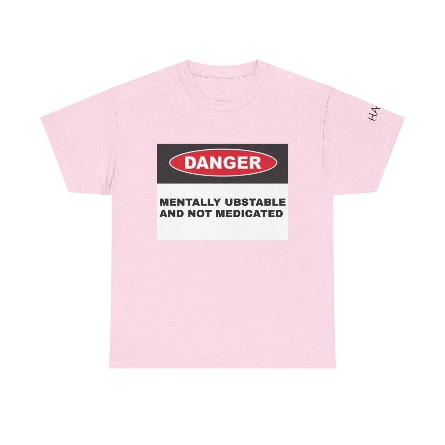 Unisex Heavy Cotton Tee - 'Danger: Mentally Ustable and Not Medicated'