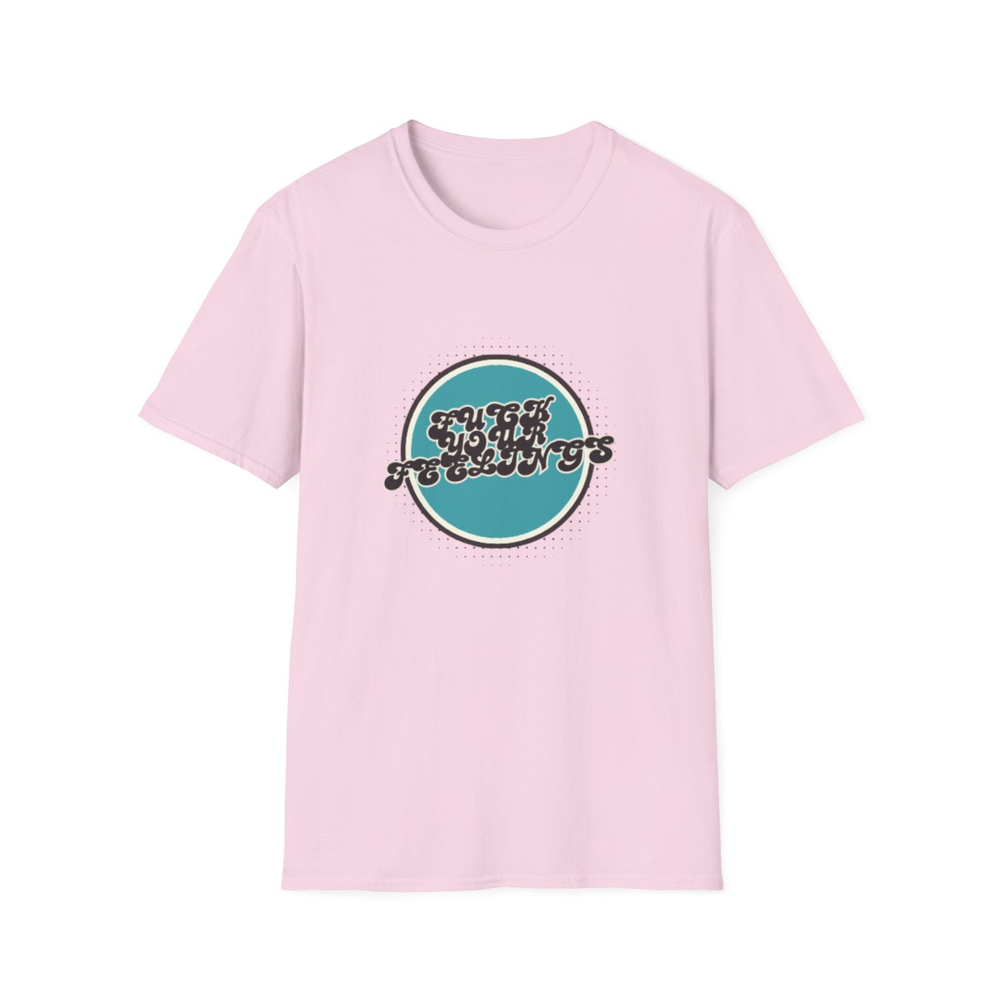 F**K YOUR FEELINGS GRAPHIC Unisex T-Shirt