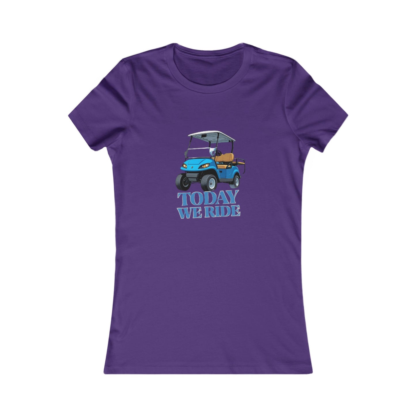 TODAY WE RIDE - WOMENS FAV TEE