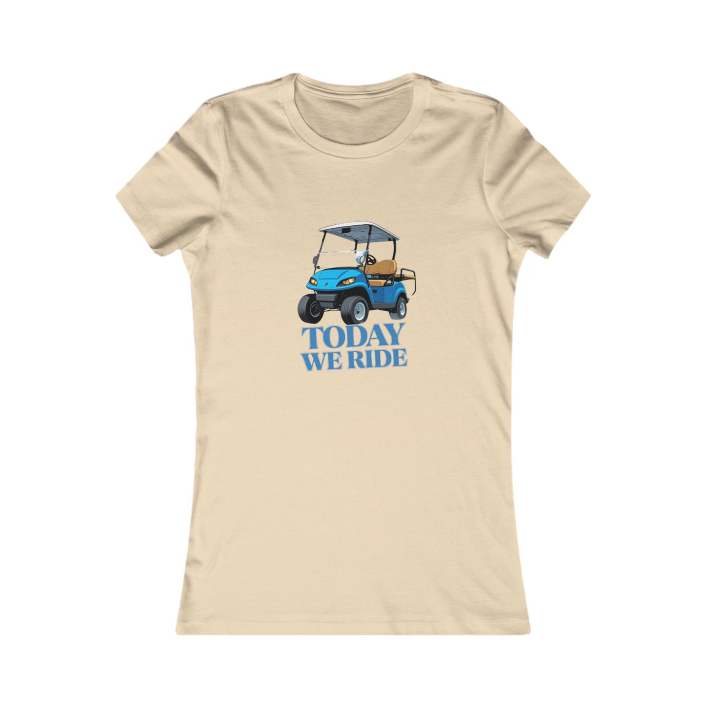 TODAY WE RIDE - WOMENS FAV TEE