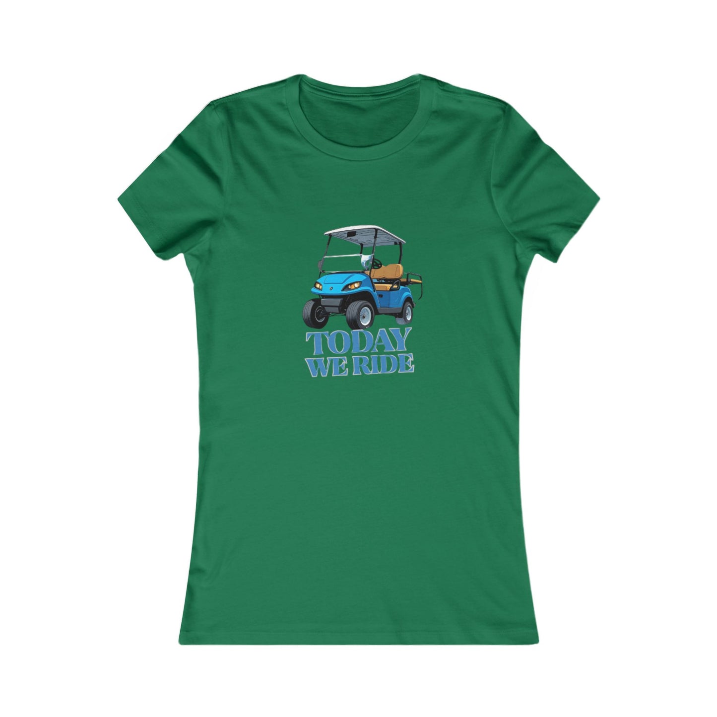 TODAY WE RIDE - WOMENS FAV TEE