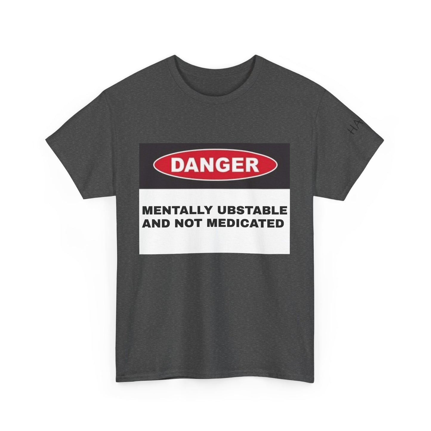 Unisex Heavy Cotton Tee - 'Danger: Mentally Ustable and Not Medicated'