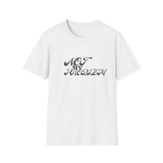 NO PROBLEM T-Shirt -UNISEX SOFTSTYLE TEE