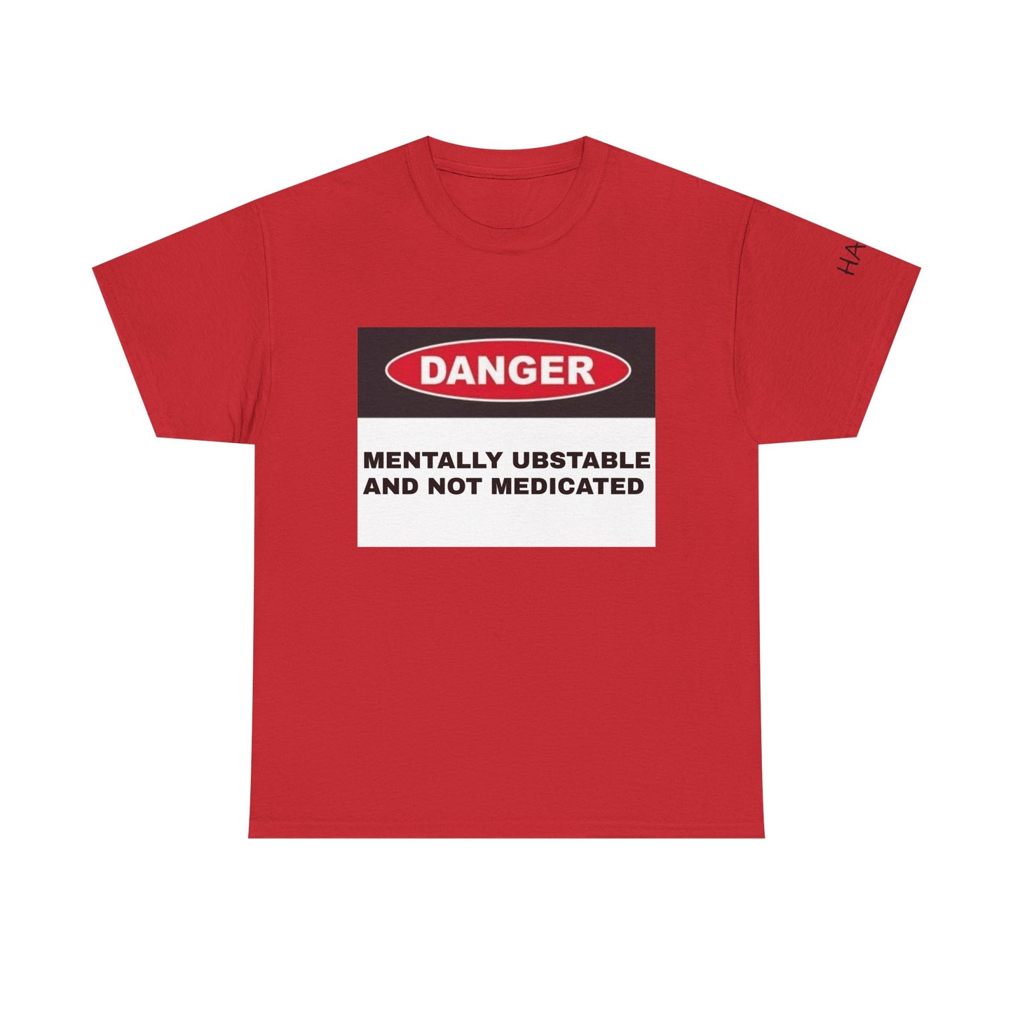 Unisex Heavy Cotton Tee - 'Danger: Mentally Ustable and Not Medicated'