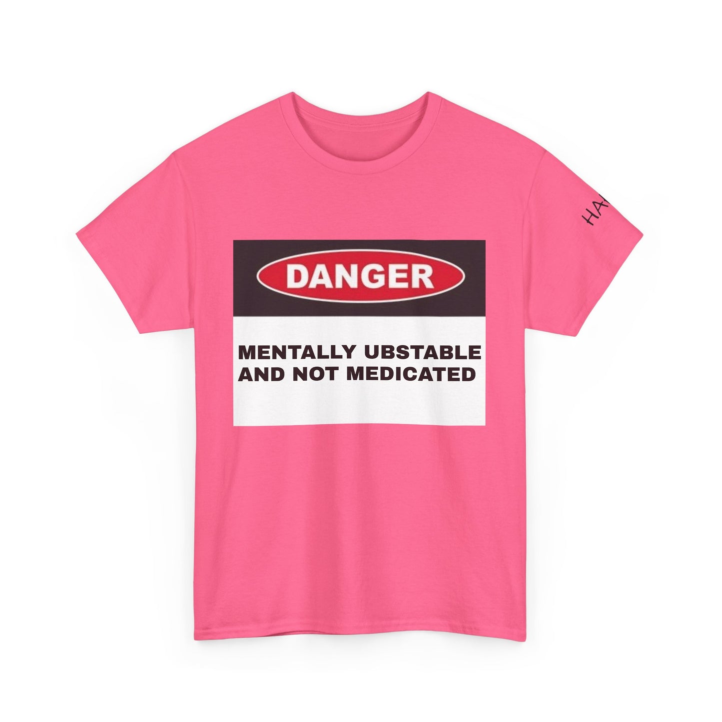 Unisex Heavy Cotton Tee - 'Danger: Mentally Ustable and Not Medicated'