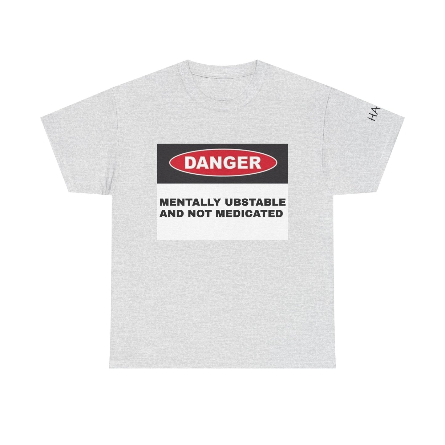 Unisex Heavy Cotton Tee - 'Danger: Mentally Ustable and Not Medicated'