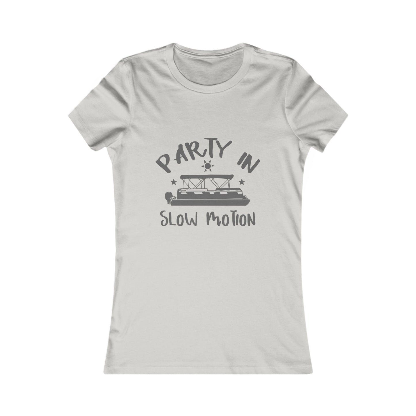 PARTY IN SLOW MOTION - WOMENS FAV TEE
