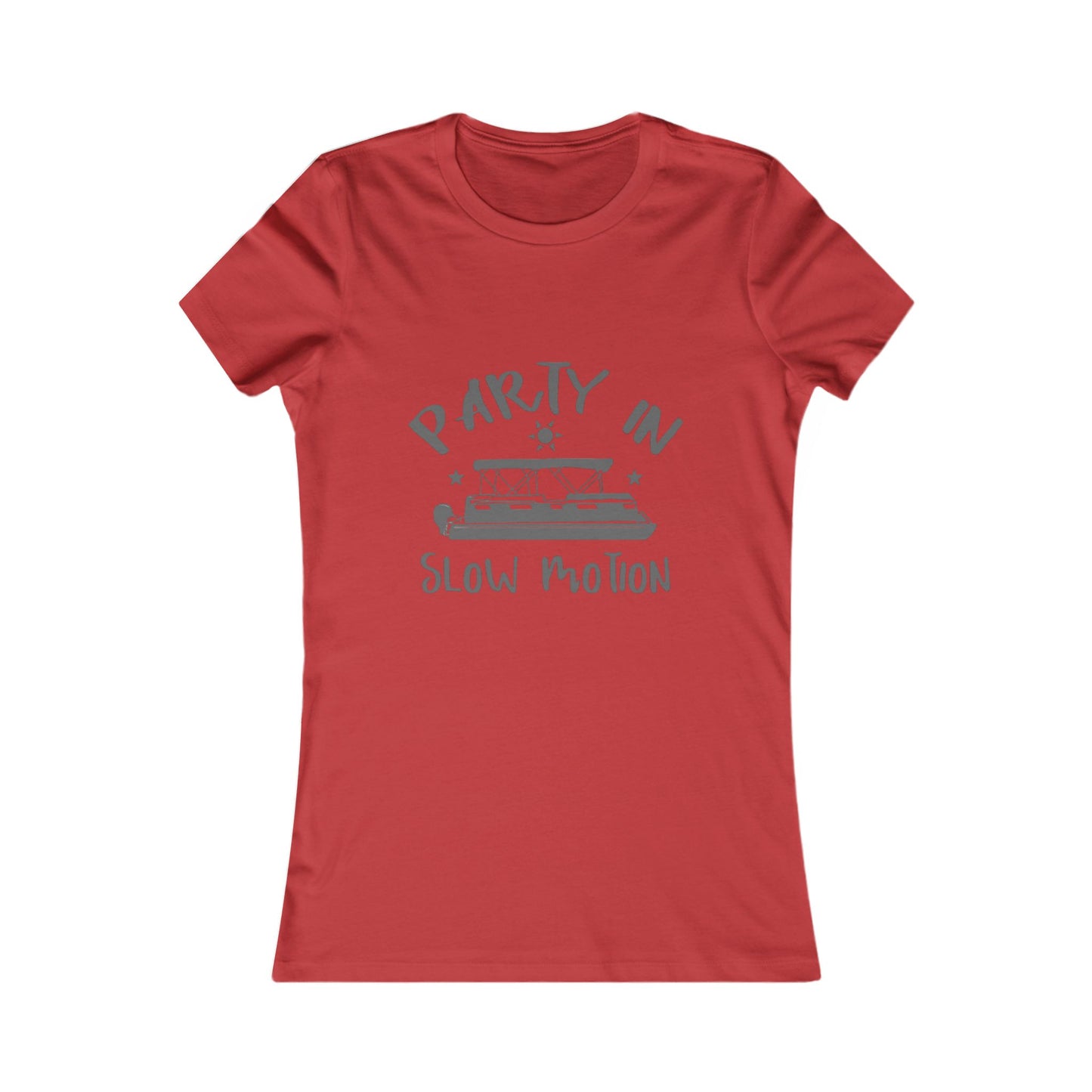 PARTY IN SLOW MOTION - WOMENS FAV TEE