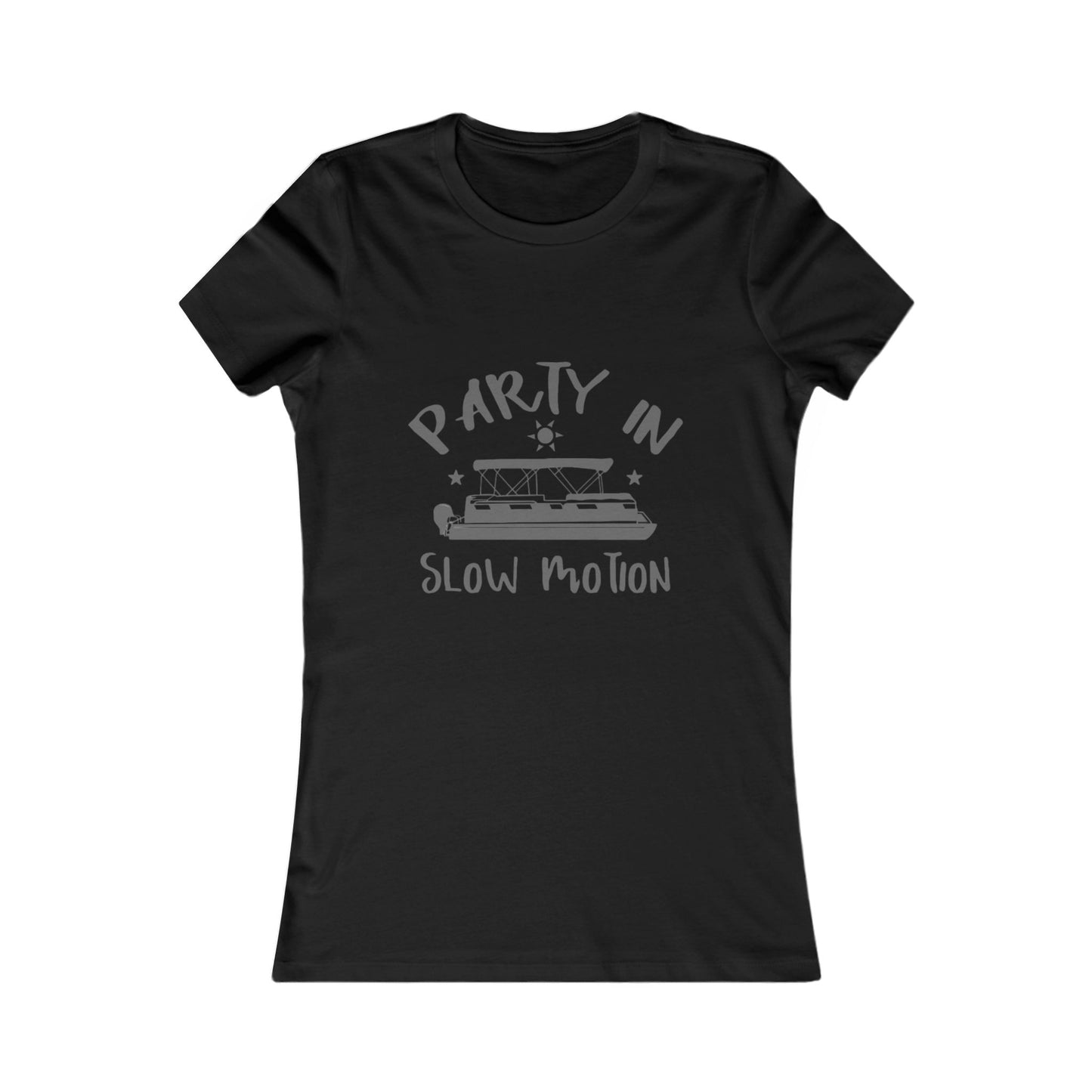 PARTY IN SLOW MOTION - WOMENS FAV TEE